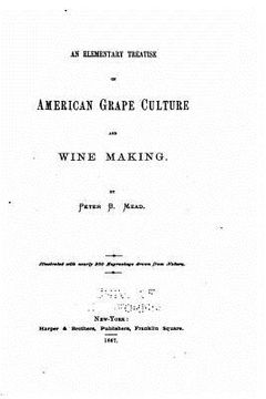 portada An elementary treatise on American grape culture and wine making