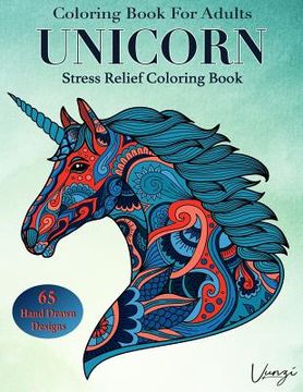portada Unicorn Coloring Book For Adults: 65 Beautiful Unicorn Designs for Stress Relief and Relaxation (Adult Coloring Books / Vol.4) (en Inglés)