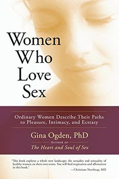 portada Women who Love Sex: Ordinary Women Describe Their Paths to Pleasure, Intimacy, and Ecstasy (en Inglés)