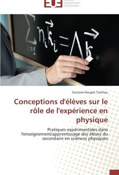 portada Conceptions d'élèves sur le rôle de l'expérience en physique: Pratiques expérimentales dans l'enseignement/apprentissage des élèves du secondaire en sciences physiques