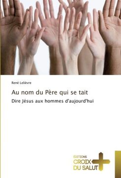 portada Au nom du Père qui se tait: Dire Jésus aux hommes d'aujourd'hui (French Edition)