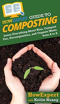 portada Howexpert Guide to Composting: Learn Everything About Bins, Compost Use, Decomposition, and Organic Waste From a to z (in English)