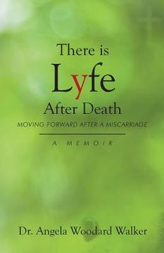 portada There is Lyfe After Death: Moving Forward After a Miscarriage, A Memoir (en Inglés)