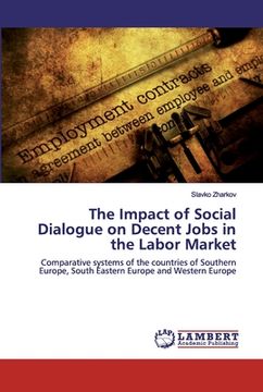 portada The Impact of Social Dialogue on Decent Jobs in the Labor Market (en Inglés)