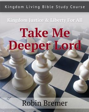 portada Take Me Deeper Lord: Kingdom Living Bible Study Course Vol 2 (en Inglés)