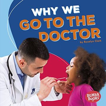 portada Why We Go to the Doctor (Bumba Books: Health Matters)