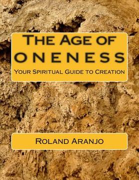 portada The Age of Oneness: Your Spiritual Guide to Creation (in English)