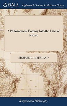 portada A Philosophical Enquiry Into the Laws of Nature: Wherein Also, the Principles of mr. Hobbes's Philosophy,. Are Examined Into, and Confuted. Written Originally in Latin by Richard Cumberland 
