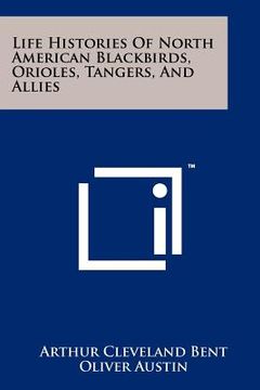 portada life histories of north american blackbirds, orioles, tangers, and allies