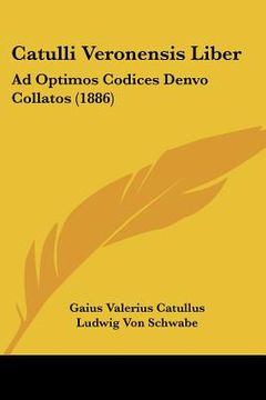 portada catulli veronensis liber: ad optimos codices denvo collatos (1886) (en Inglés)