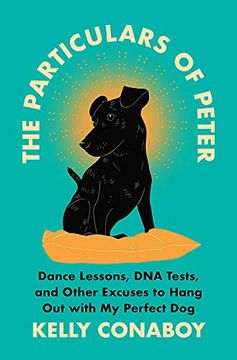 portada The Particulars of Peter: Dance Lessons, dna Tests, and Other Excuses to Hang out With my Perfect dog (in English)