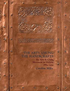 portada The Arts Among the Handicrafts: The Arts and Crafts Movement in Victoria 1889-1929 (en Inglés)