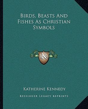 portada birds, beasts and fishes as christian symbols (in English)