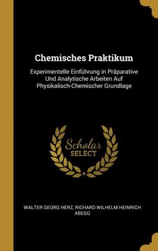 portada Chemisches Praktikum: Experimentelle Einführung in Präparative und Analytische Arbeiten auf Physikalisch-Chemischer Grundlage (in German)