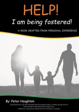 portada HELP! I am being fostered!: A Book Drafted from Personal Experience (en Inglés)