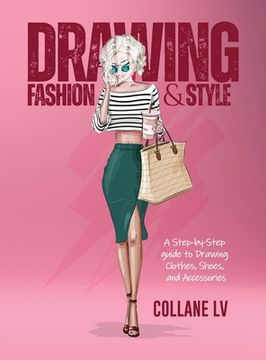 portada Drawing Fashion & Style: A step-by-step guide to drawing clothes, shoes, and accessories