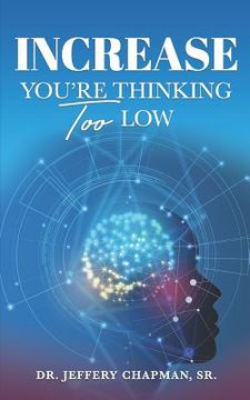 portada Increase: You Are Thinking Too Low (en Inglés)