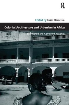 portada Colonial Architecture and Urbanism in Africa: Intertwined and Contested Histories (en Inglés)