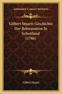 portada Gilbert Stuarts Geschichte Der Reformation In Schottland (1786) (in German)