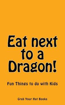 portada Eat next to a Dragon!: Fun Things to do with Kids (in English)