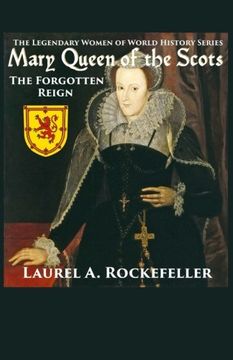 portada Mary Queen of the Scots (The Legendary Women of World History) (Volume 3)