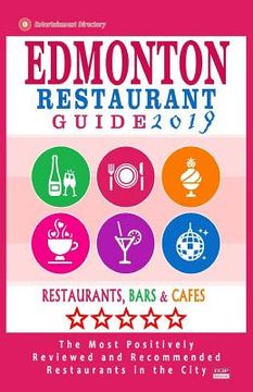 portada Edmonton Restaurant Guide 2019: Best Rated Restaurants in Edmonton, Canada - 500 restaurants, bars and cafés recommended for visitors, 2019 (en Inglés)