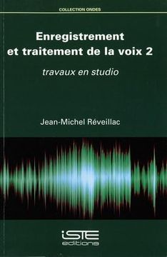 portada Enregistrement et Traitement de la Voix: Tome 2, Travaux en Studio (in French)