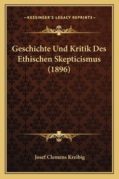 portada Geschichte Und Kritik Des Ethischen Skepticismus (1896) (en Alemán)