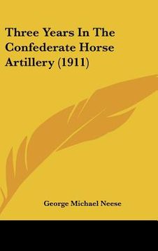 portada three years in the confederate horse artillery (1911) (en Inglés)