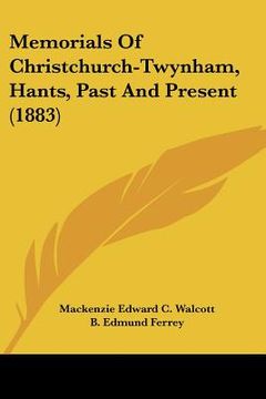 portada memorials of christchurch-twynham, hants, past and present (1883)