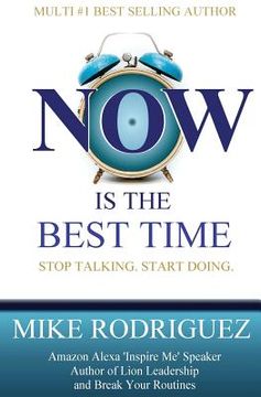 portada NOW Is the Best Time: Stop Talking. Start Doing. (en Inglés)