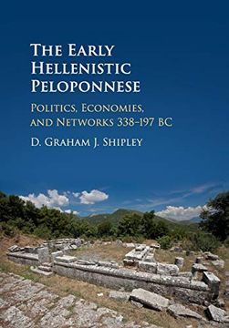 portada The Early Hellenistic Peloponnese: Politics, Economies, and Networks 338-197 bc (en Inglés)