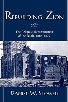 portada Rebuilding Zion: The Religious Reconstruction of the South, 1863-1877 (en Inglés)