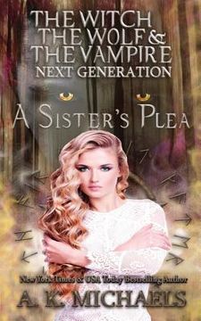 portada The Witch, The Wolf and The Vampire: Next Generation: A Sister's Plea (en Inglés)