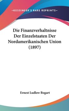 portada Die Finanzverhaltnisse Der Einzelstaaten Der Nordamerikanischen Union (1897) (en Alemán)