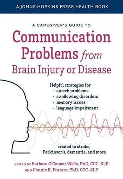 portada A Caregiver'S Guide to Communication Problems From Brain Injury or Disease (a Johns Hopkins Press Health Book) (en Inglés)