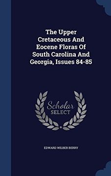 portada The Upper Cretaceous And Eocene Floras Of South Carolina And Georgia, Issues 84-85