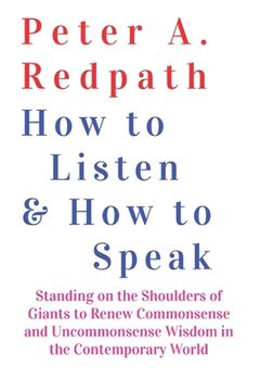 portada How to Listen and How to Speak: Standing on the Shoulders of Giants to Renew Commonsense and Uncommonsense Wisdom in the Contemporary World (en Inglés)