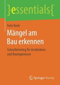 portada Mängel am Bau erkennen: Schnelleinstieg für Architekten und  Bauingenieure (essentials) (German Edition)