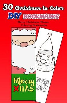 portada 30 Christmas to Color DIY Bookmarks: Merry Christmas Theme Coloring Bookmarks (en Inglés)