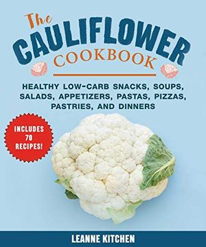 portada Cauliflower Cookbook: Healthy Low-Carb Snacks, Soups, Salads, Appetizers, Pastas, Pizzas, Pastries, and Dinners (en Inglés)