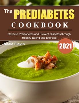 portada The Prediabetes Cookbook 2021: Reverse Prediabetes and Prevent Diabetes through Healthy Eating and Exercise. (en Inglés)