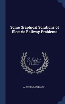 portada Some Graphical Solutions of Electric Railway Problems (en Inglés)
