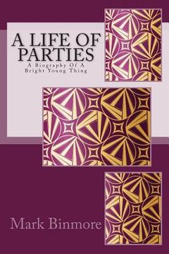 portada A Life Of Parties: A Biography Of A Bright Young Thing (en Inglés)