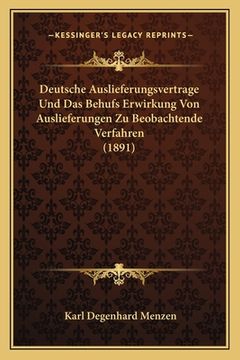 portada Deutsche Auslieferungsvertrage Und Das Behufs Erwirkung Von Auslieferungen Zu Beobachtende Verfahren (1891) (in German)