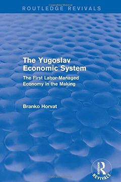 portada The Yugoslav Economic System (Routledge Revivals): The First Labor-Managed Economy in the Making (en Inglés)