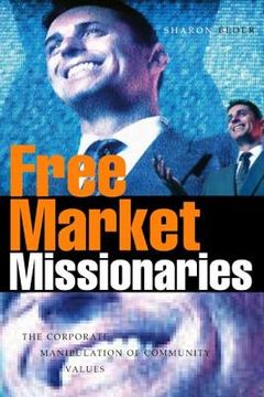 portada Free Market Missionaries: The Corporate Manipulation of Community Values (en Inglés)