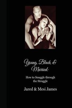 portada Young, Black, & Married: How to Snuggle Through the Struggle Deluxe Edition