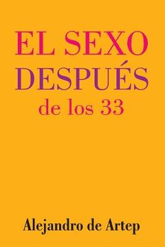 portada Sex After 33 (Spanish Edition) - El sexo después de los 33 (in Spanish)