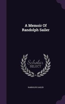 portada A Memoir Of Randolph Sailer (en Inglés)